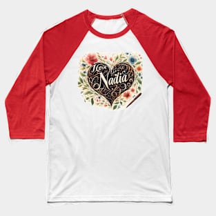 I love nadia valentine gift Baseball T-Shirt